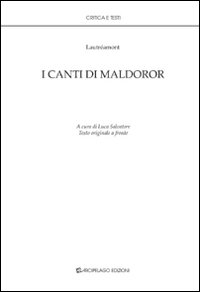 I canti di Maldoror. Ediz. italiana e francese