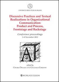 Discursive practices and textual realizations in organizational communication. Product and process, frontstage and backstage. Conference proceedings...