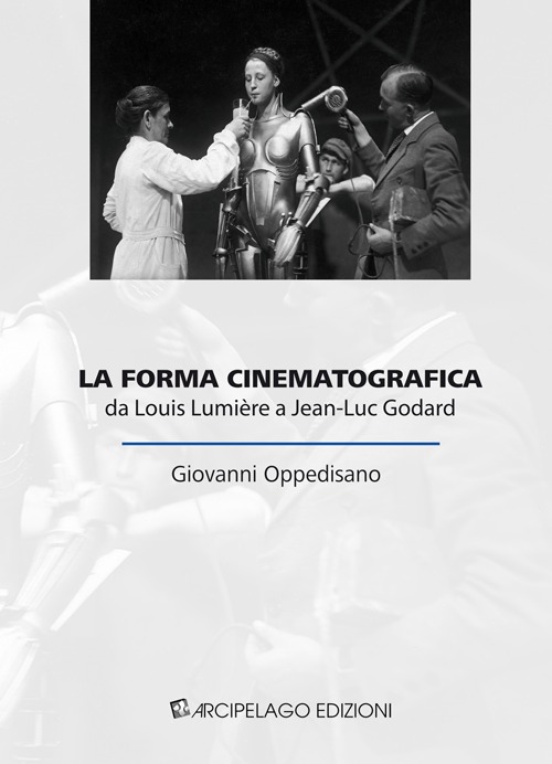 La forma cinematografica. Da Louis Lumière a Jean-Luc Godard