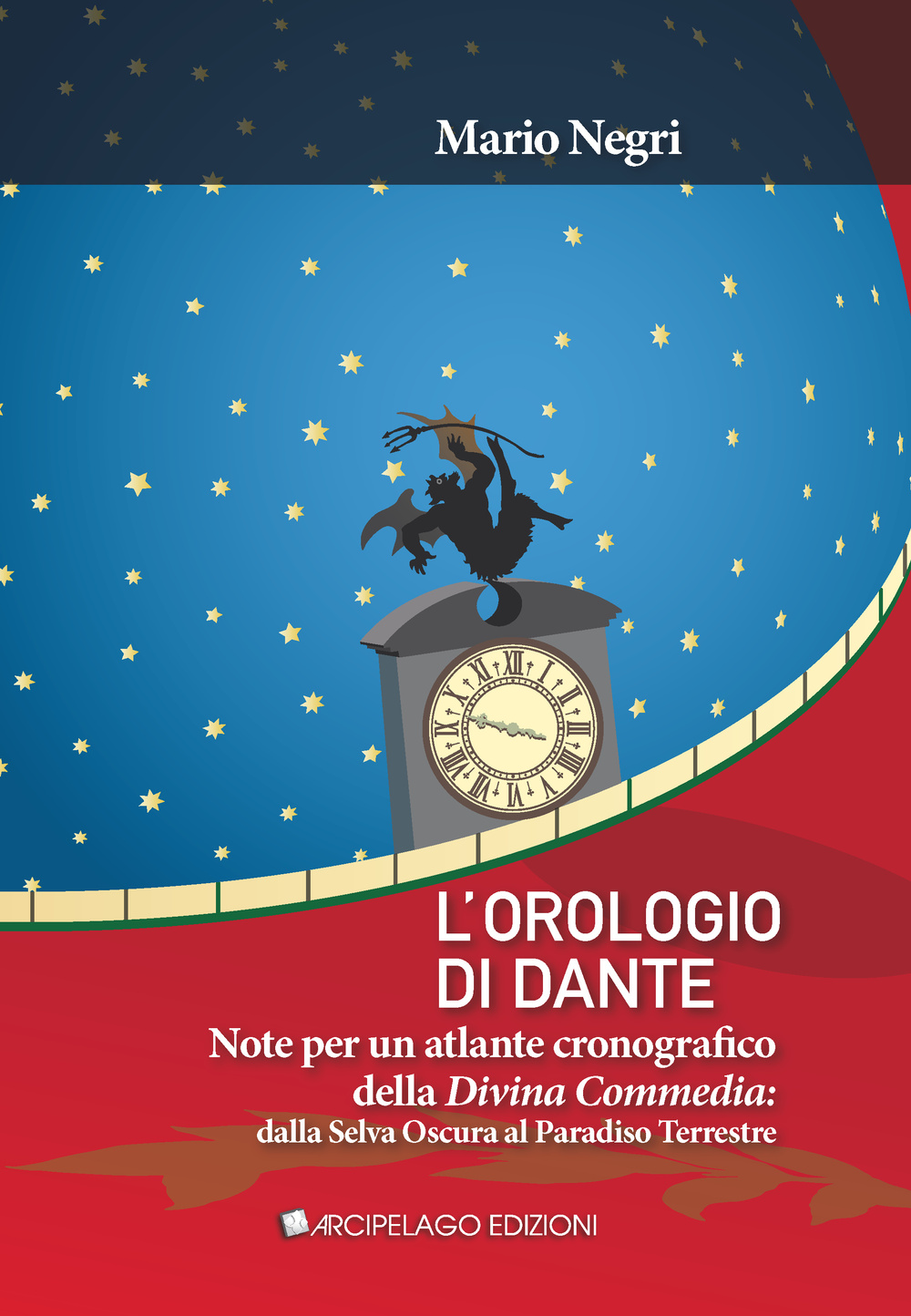 L'orologio di Dante. Note per un atlante cronografico della Divina Commedia, dalla Selva oscura al Paradiso terrestre