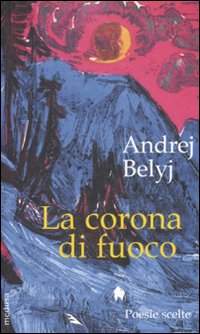 La corona di fuoco. Poesie scelte