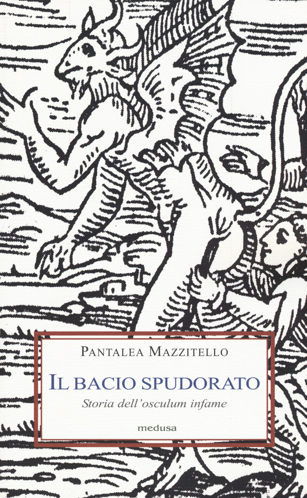 Il bacio spudorato. Storia dell'osculum infame