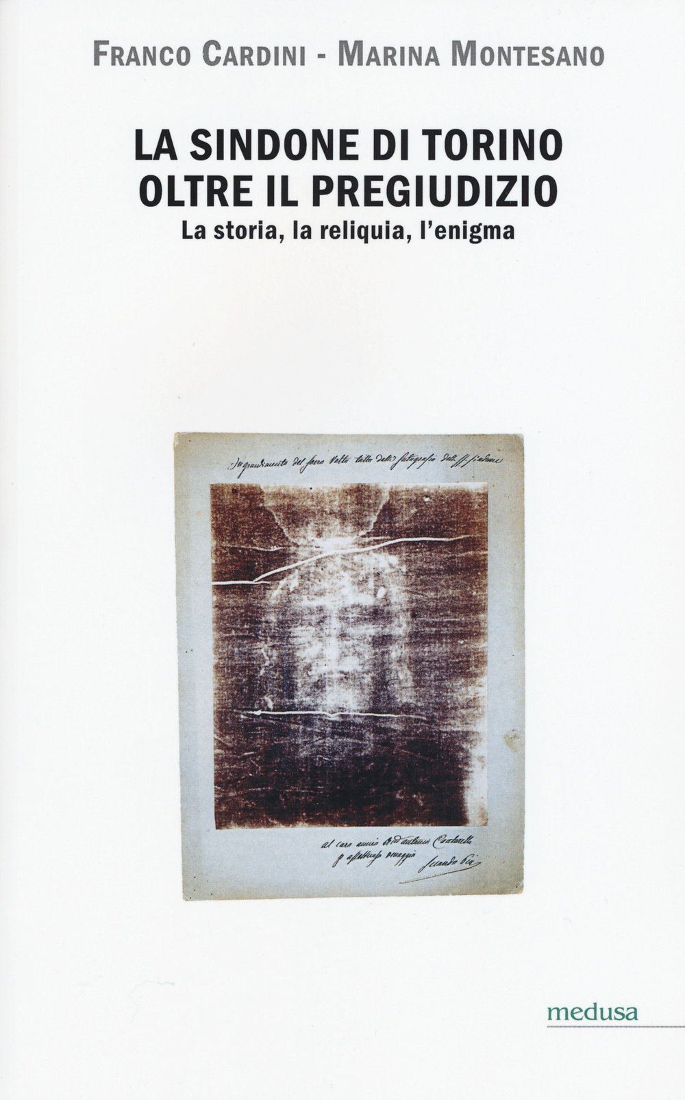 La Sindone di Torino oltre il pregiudizio. La storia, la reliquia, l'enigma