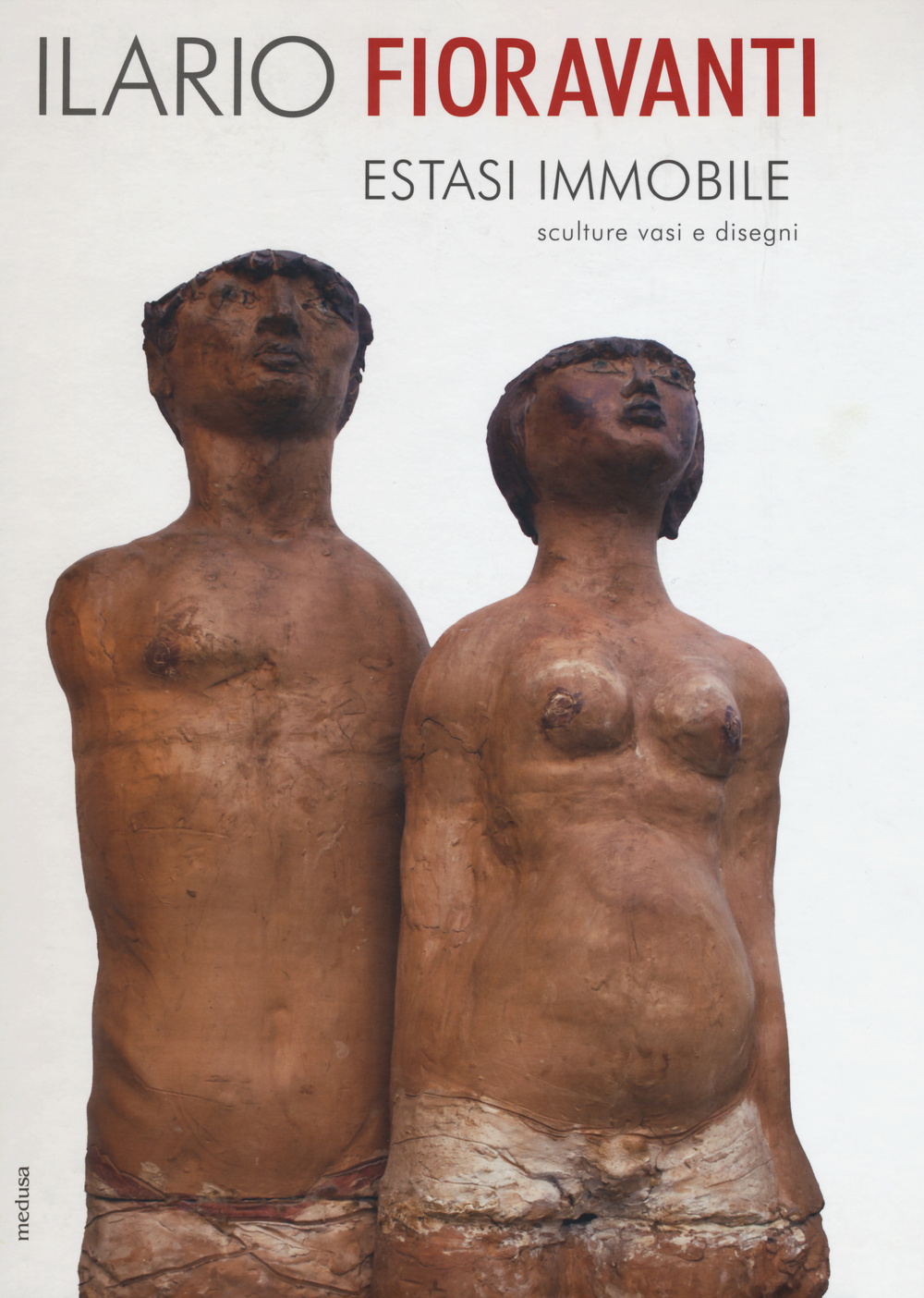 Ilario Fioravanti. Estasi immobile. Sculture vasi e disegni. Ediz. illustrata