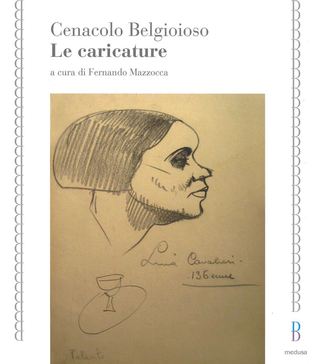 Cenacolo Belgioioso. Le caricature. Ediz. illustrata