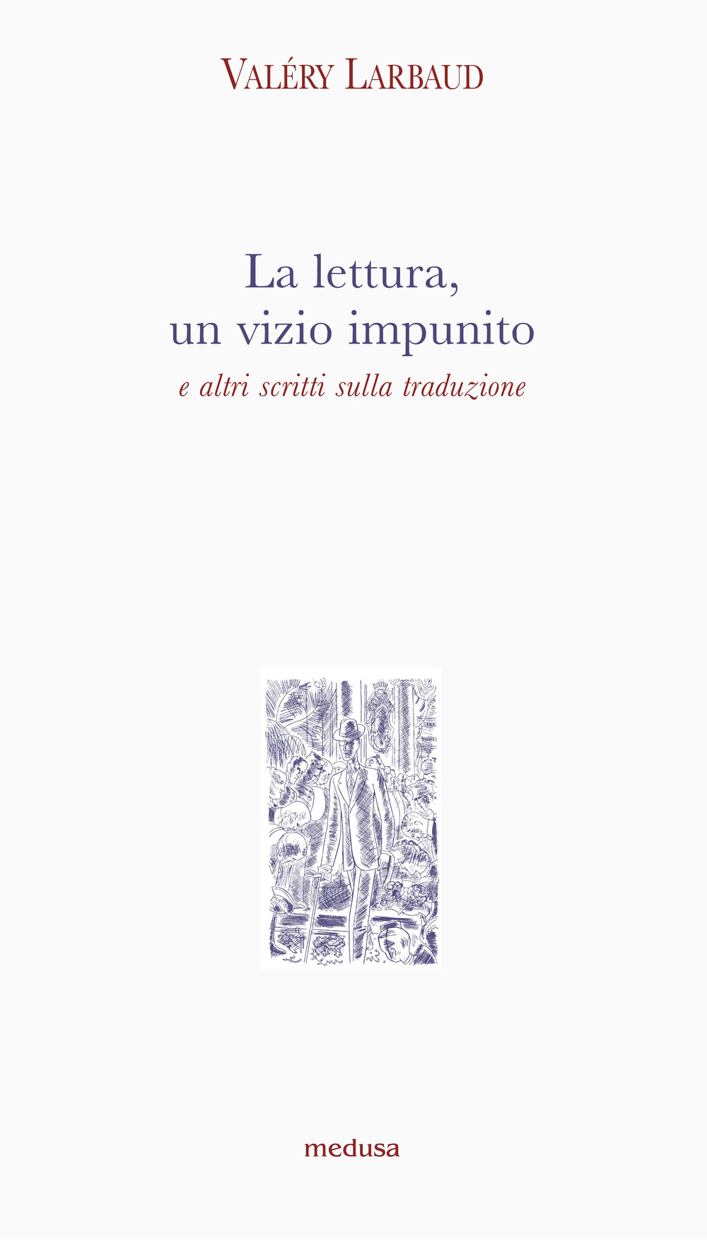 La lettura, un vizio impunito e altri scritti sulla traduzione