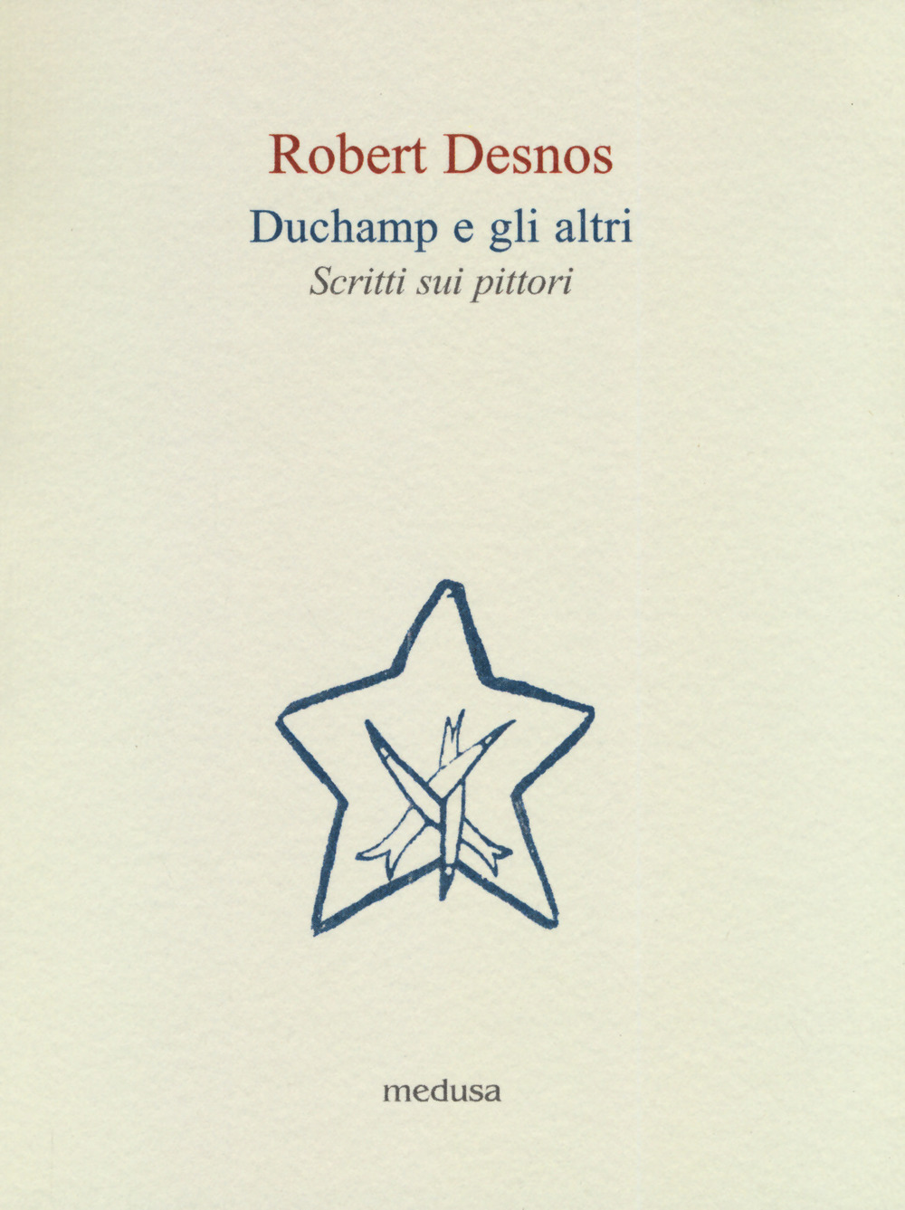 DUCHAMP E GLI ALTRI. SCRITTI SUI PITTORI - 9788876984396