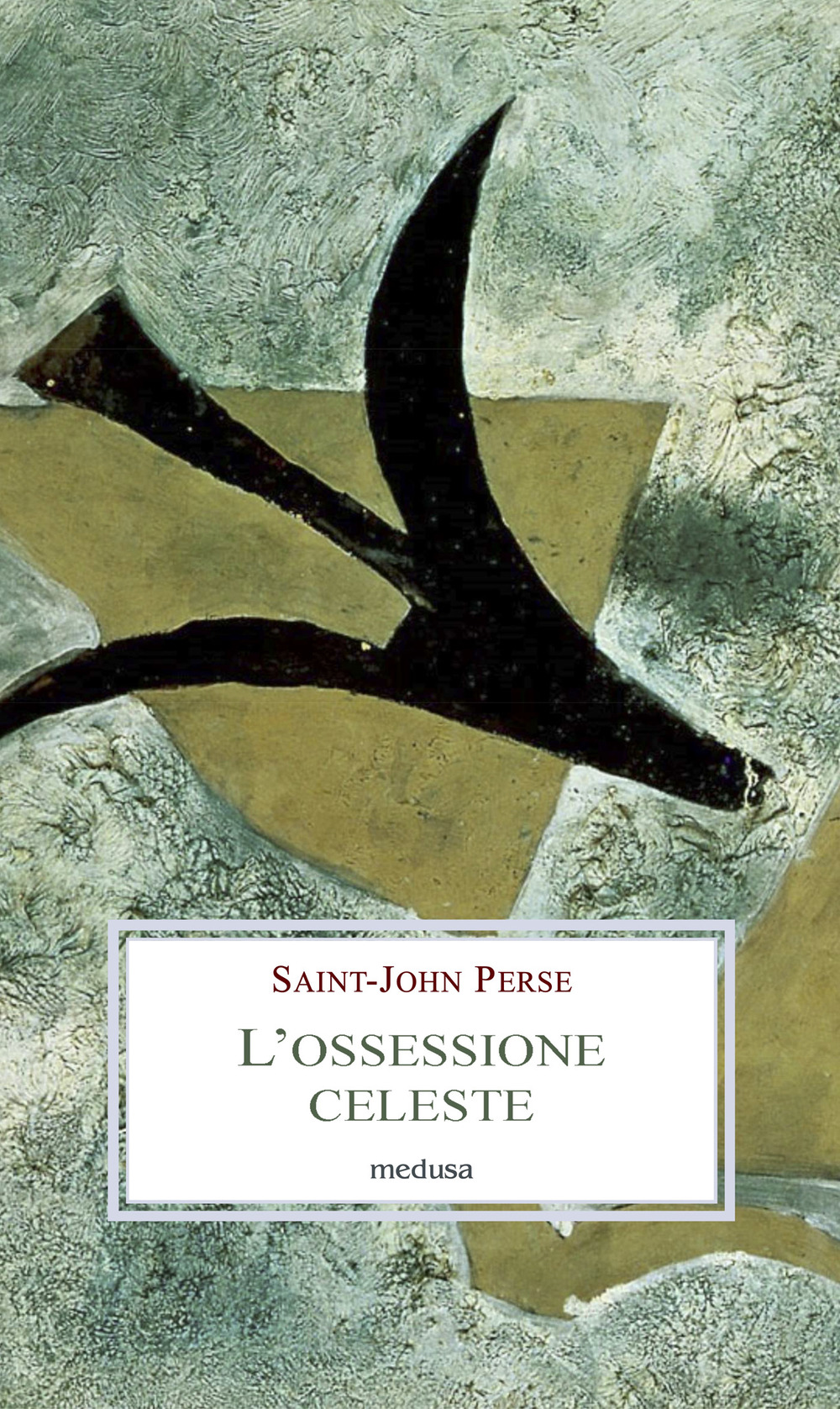 L'ossessione celeste. Lettere, memorie, discorsi