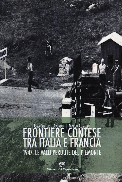 Frontiere contese tra Italia e Francia. 1947: le valli perdute del Piemonte