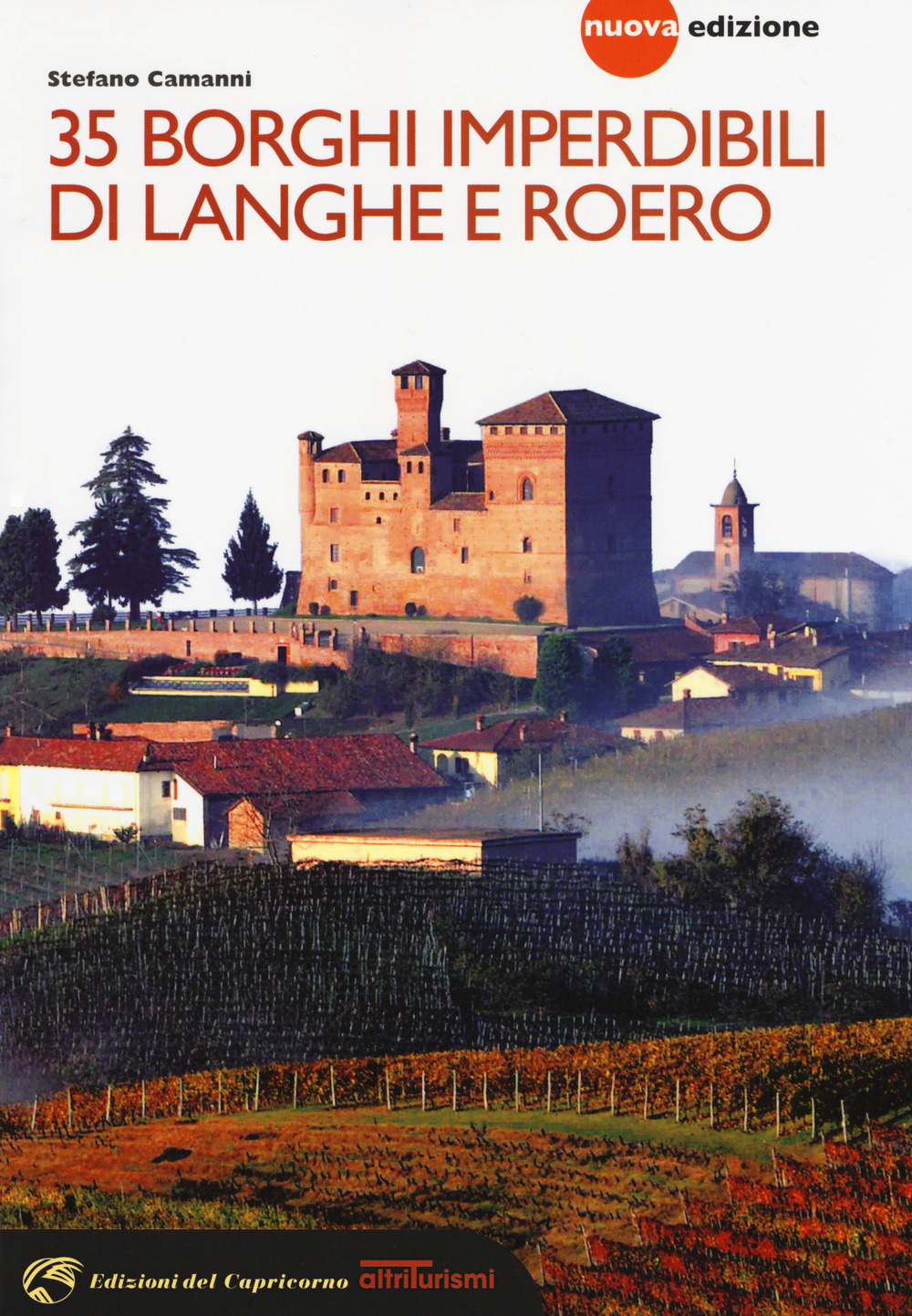 35 borghi imperdibili di Langhe e Roero. Viaggio nel patrimonio mondiale dell'Unesco. Nuova ediz.