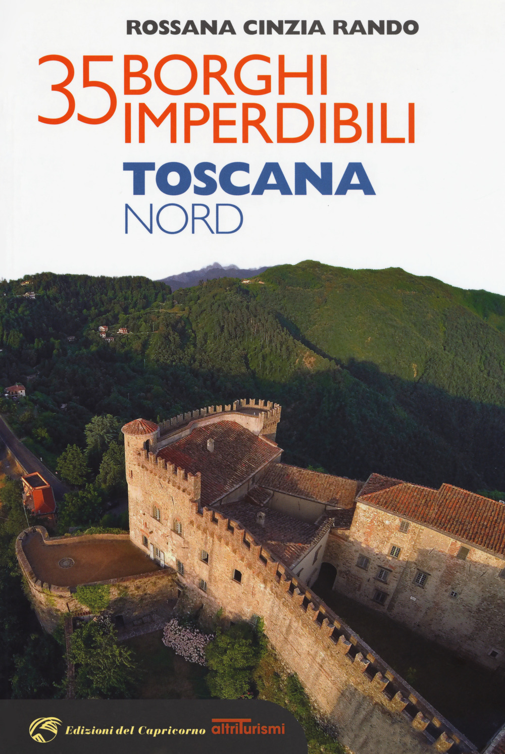 35 borghi imperdibili. Toscana Nord