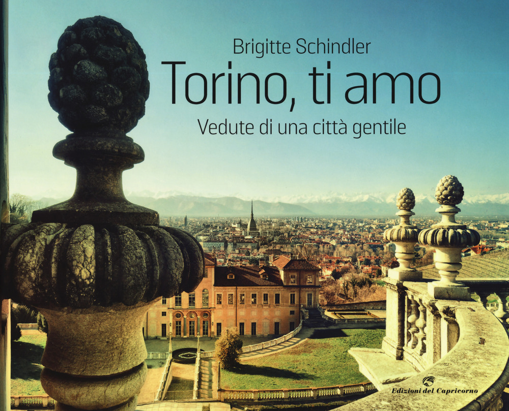 Torino, ti amo. Vedute di una città gentile. Ediz. a colori