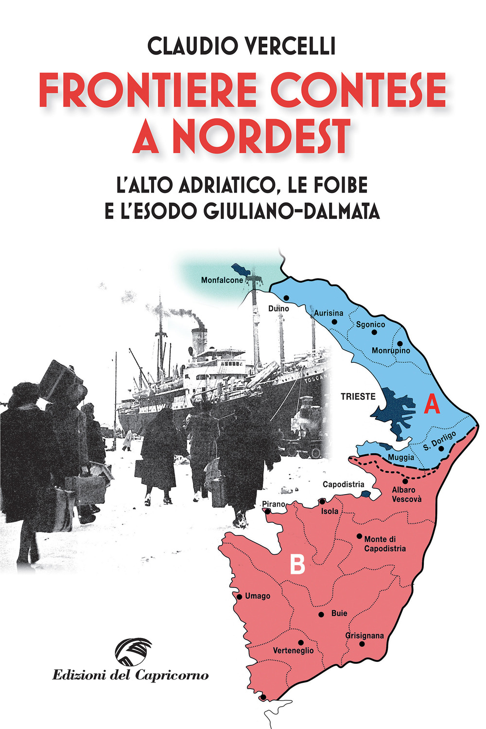 Frontiere contese a Nord Est. L'Alto Adriatico. le foibe e l'esodo giuliano-dalmata