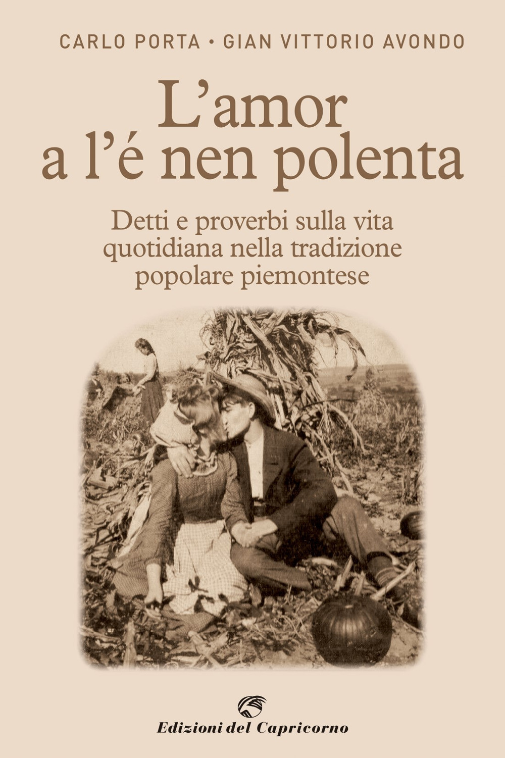 L'amor a l'e nen polenta. Detti e proverbi sulla vita quotidiana nella tradizione popolare piemontese