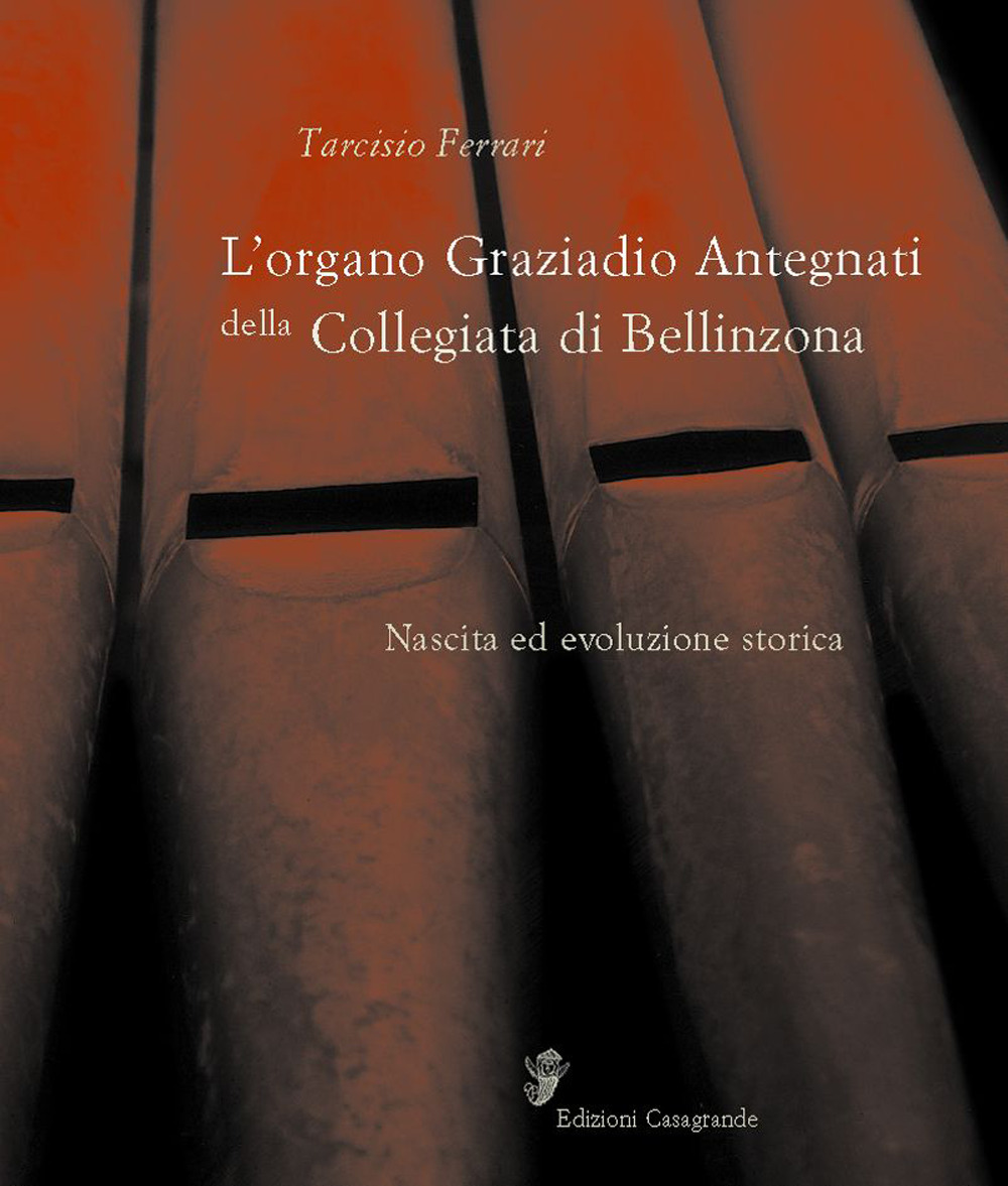 L'organo Graziadio Antegnati della Collegiata di Bellinzona