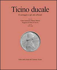 Ticino ducale. Il carteggio e gli atti ufficiali. Vol. 3/3: Gian Galeazzo Maria Sforza. Reggenza di Bona di Savoia (1479-1480)