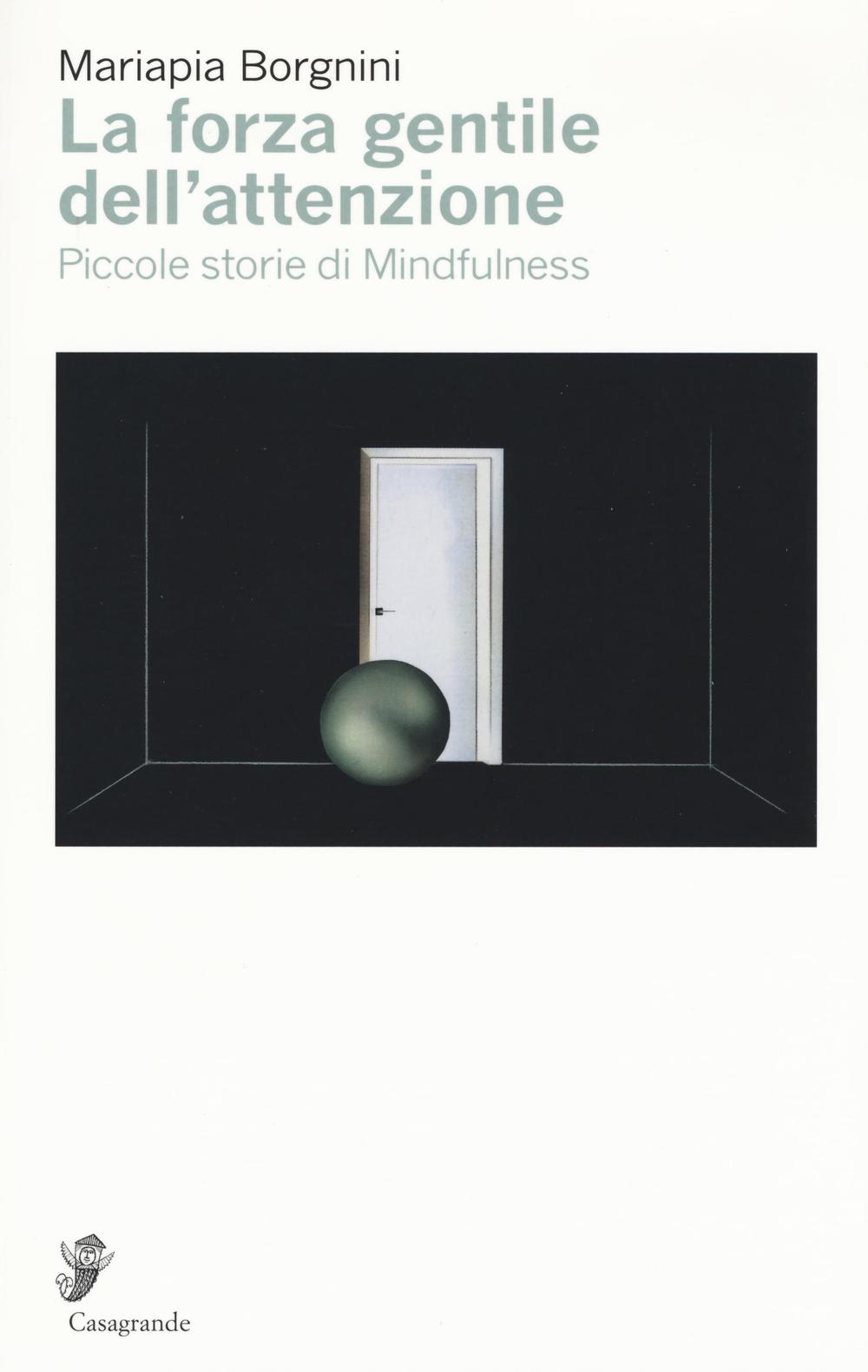 La forza gentile dell'attenzione. Piccole storie di mindfulness