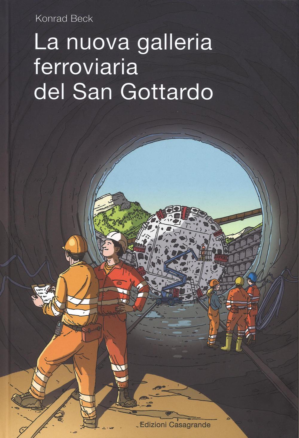 La nuova galleria ferroviaria del San Gottardo. Ediz. illustrata
