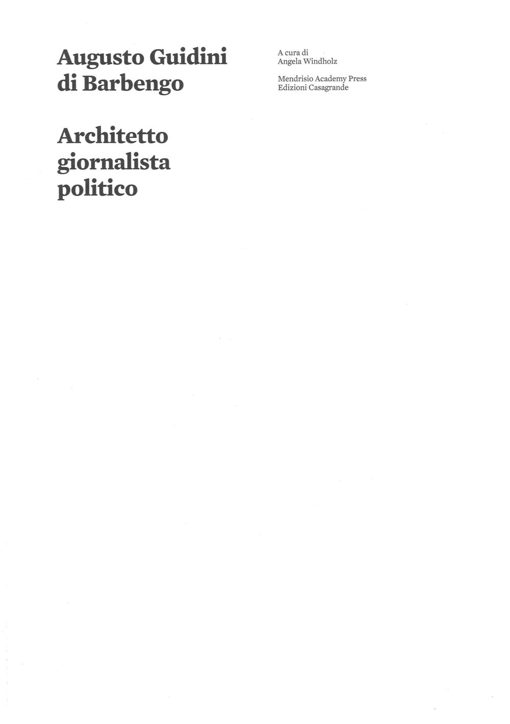 Augusto Guidini di Barbengo. Architetto, giornalista, politico. Ediz. illustrata