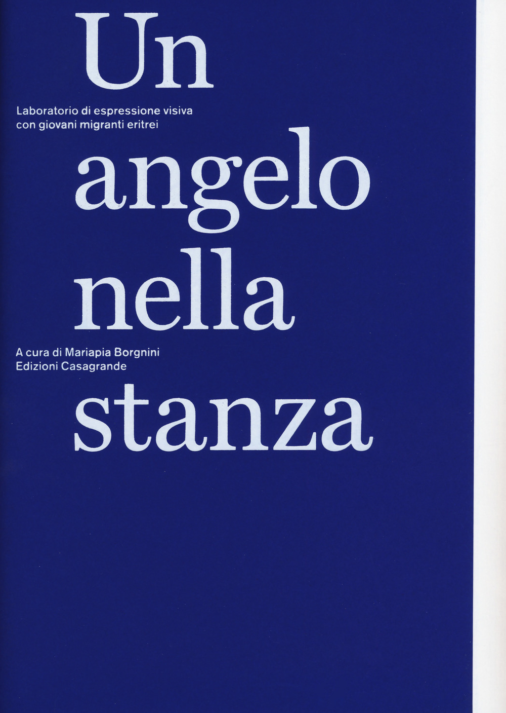 Un angelo nella stanza. Laboratorio di espressione visiva con giovani migranti eritrei. Ediz. a colori