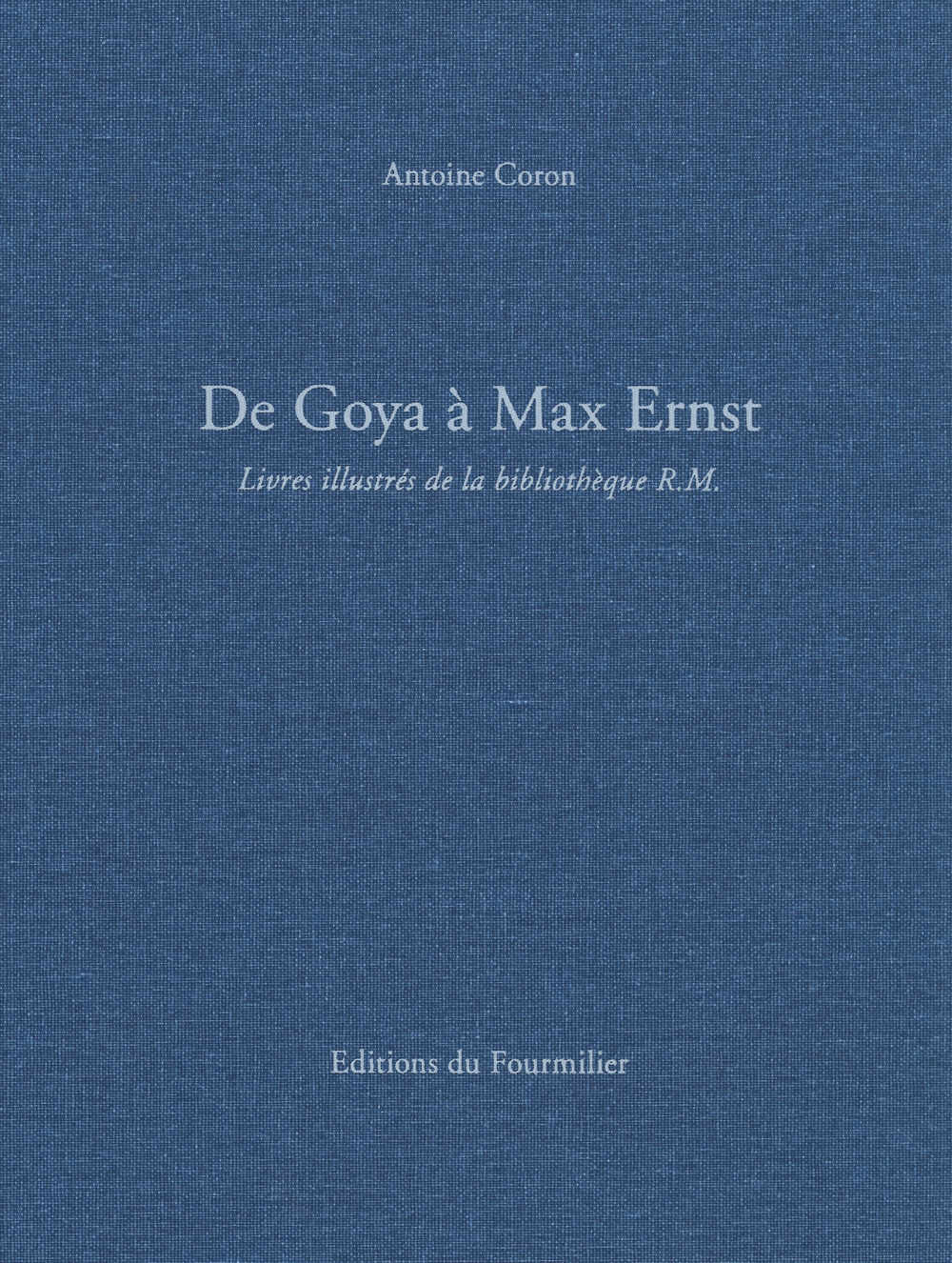 De Goya à Max Ernst. Livres illustrés de la bibliothèque R.M.. Ediz. a colori