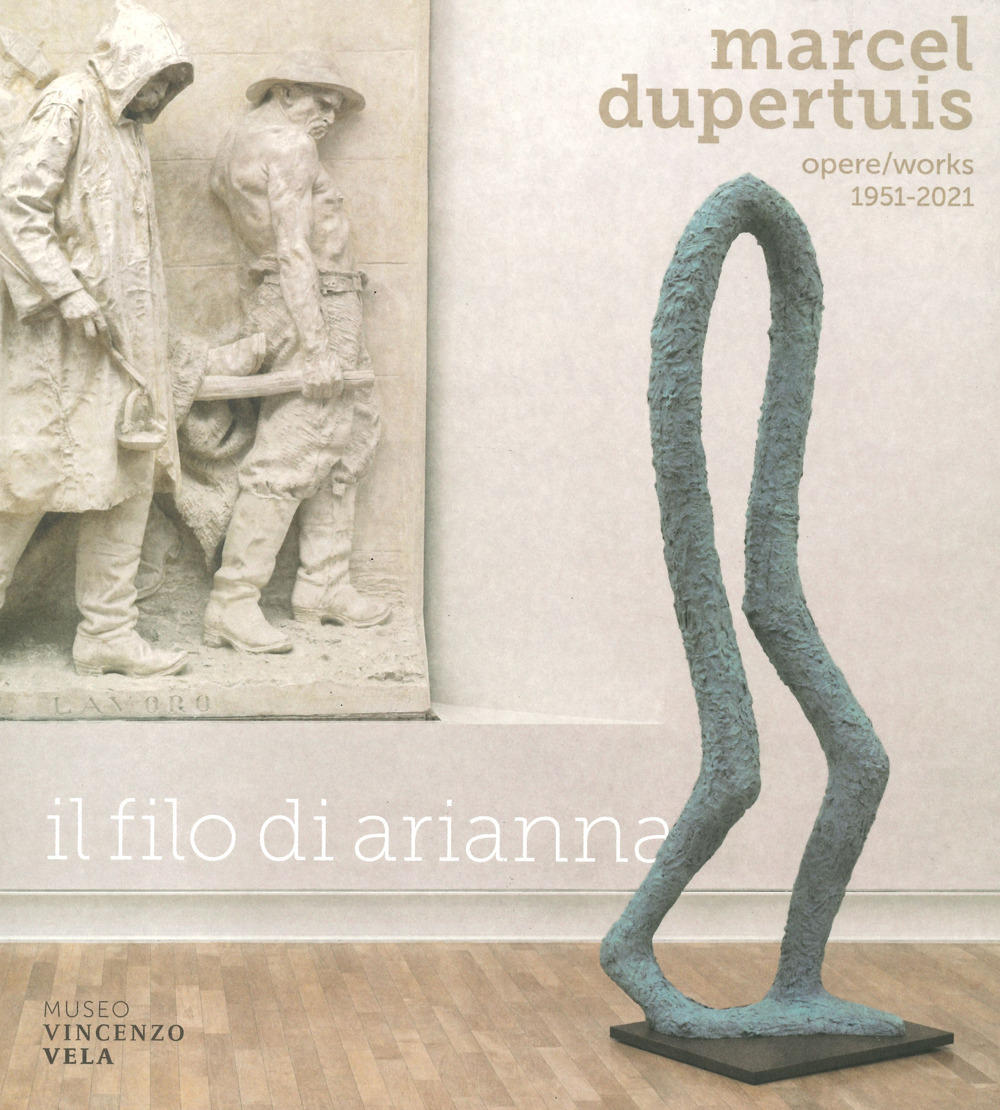 Marcel Dupertuis. Opere-Works 1951-2021. Il filo di Arianna. Ediz. a colori
