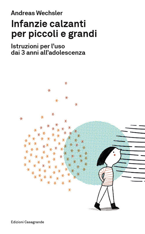 Infanzie calzanti per piccoli e grandi. Istruzioni per l'uso dai 3 anni all'adolescenza