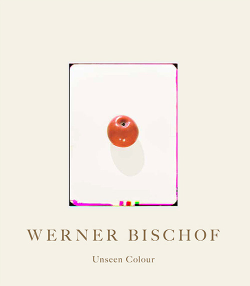 Werner Bischof. Unseen Colour. Ediz. illustrata