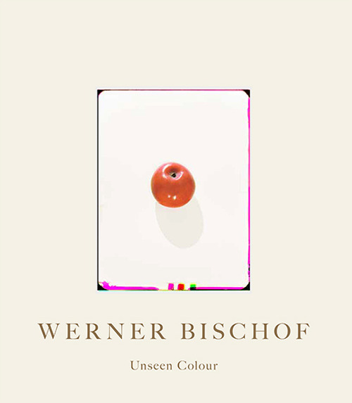 Werner Bischof. Unseen Colour. Ediz. a colori