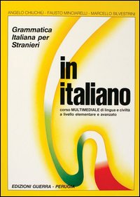 In italiano. Grammatica italiana per stranieri. Corso multimediale di lingua e di civiltà a livello elementare e avanzato. Volume unico