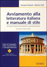 Avviamento alla letteratura italiana e manuale di stile. Per i primi anni delle facoltà umanistiche e per gli studenti stranieri