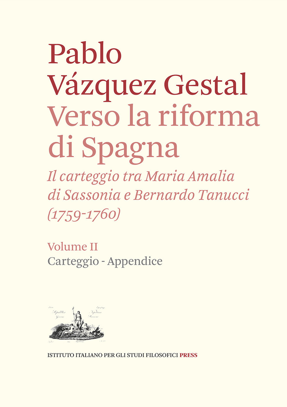 Verso la riforma di Spagna. Il carteggio tra Maria Amalia di Sassonia e Bernardo Tanucci, (1759-1760). Vol. 2: Carteggio e appendice