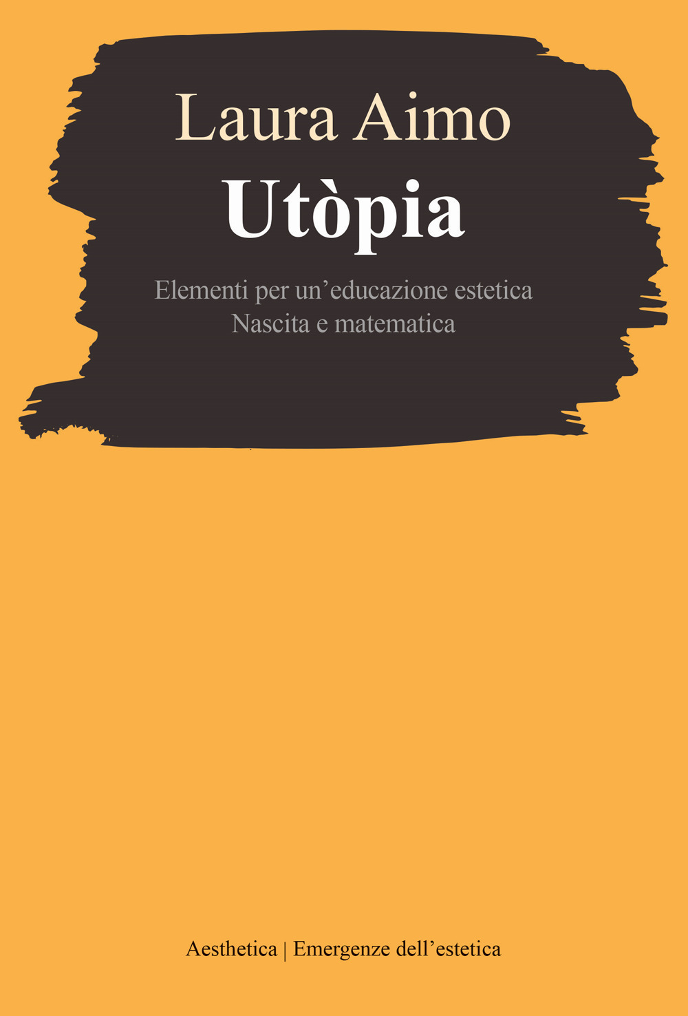 Utòpia. Elementi per un'educazione estetica. Nascita e matematica