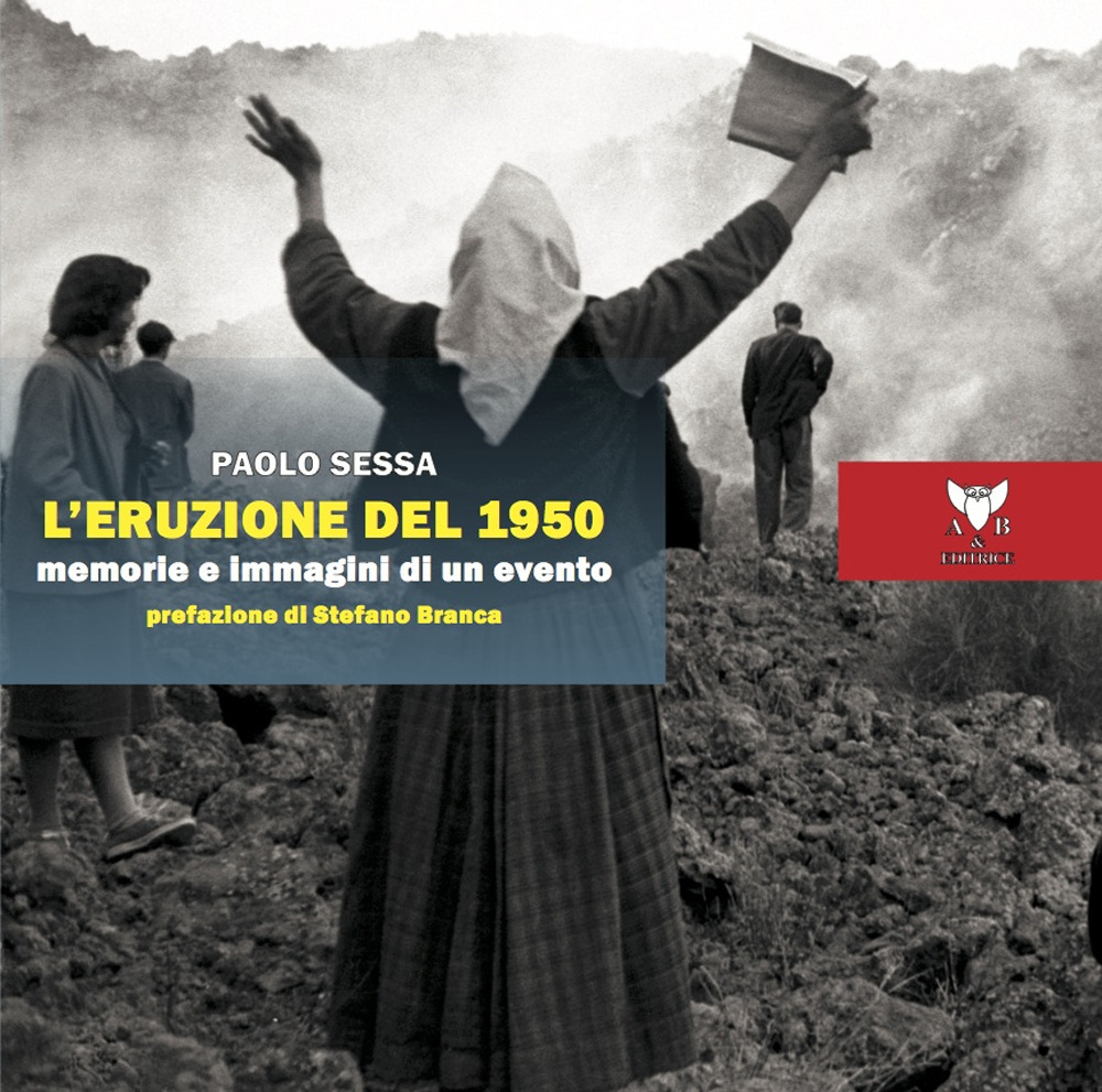 L'eruzione del 1950. Memorie e immagini di un evento