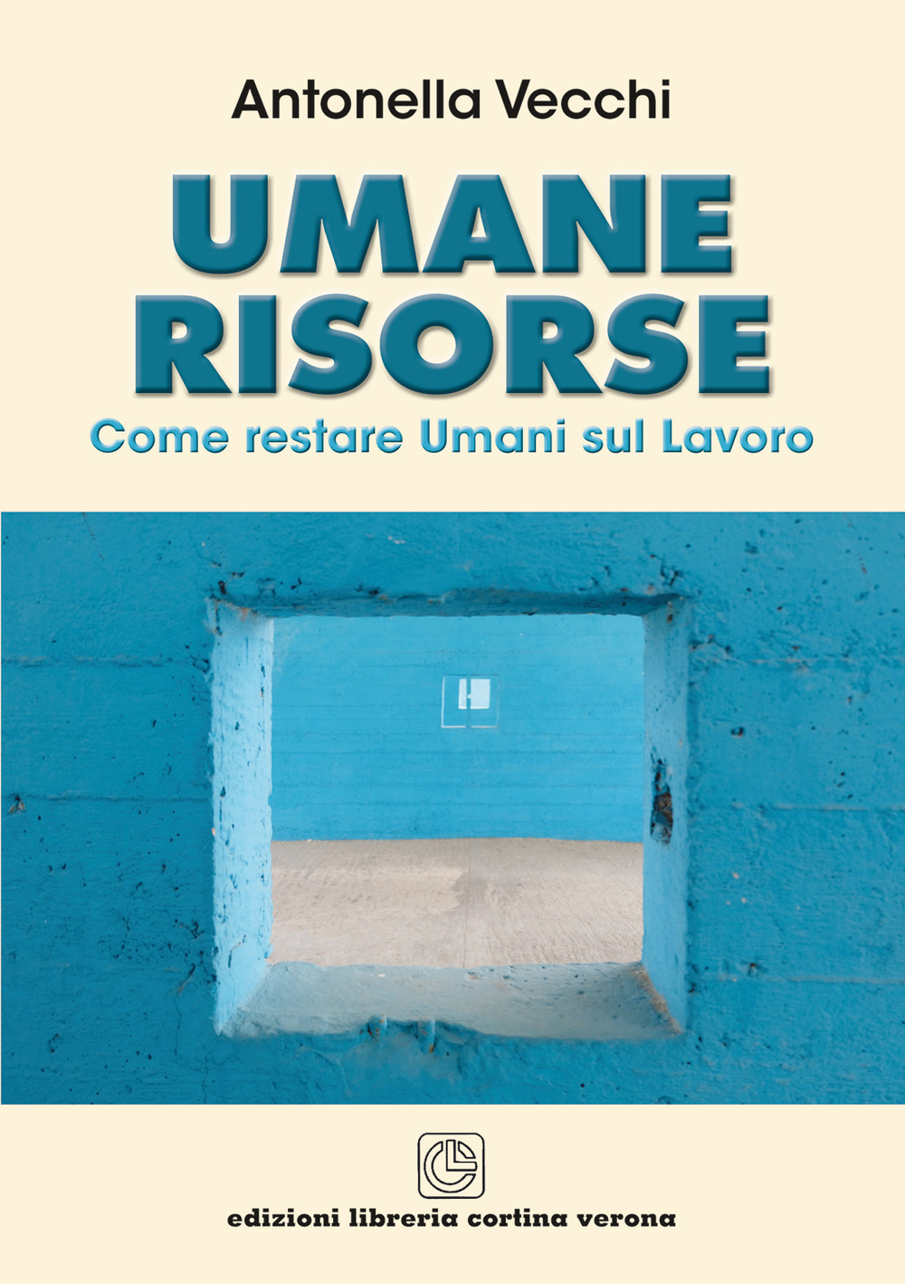 Umane risorse. Come restare umani sul lavoro