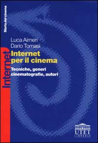 Internet per il cinema. Tecniche, generi, cinematografie, autori