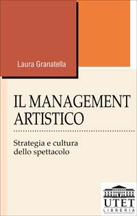 Il management artistico. Strategia e cultura dello spettacolo