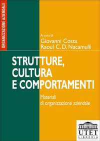 Strutture, cultura e comportamenti. Materiali di organizzazione aziendale