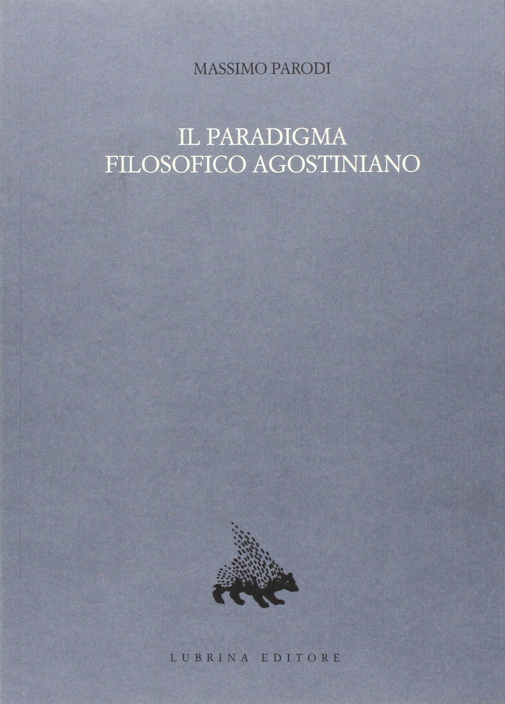 Il paradigma filosofico agostiniano. Un modello di razionalità e la sua crisi nel XII secolo