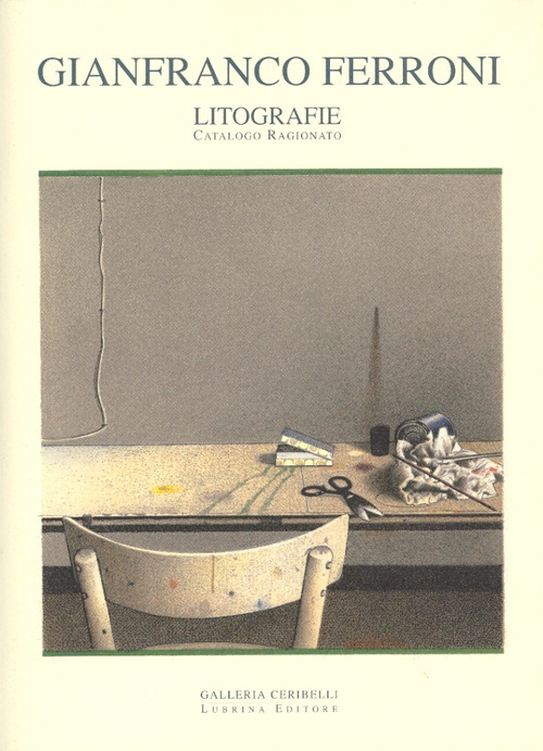 Gianfranco Ferroni. Litografie. Catalogo ragionato