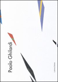 Paolo Ghilardi. Ambiente. Ediz. illustrata