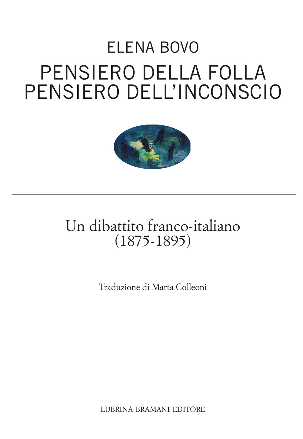 Pensiero della folla. Pensiero dell'inconscio. Un dibattito franco-italiano (1875-1895)