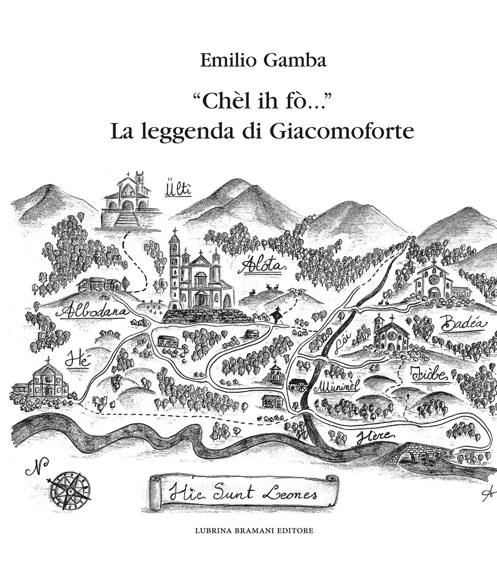 «Chèl ih fò...» La leggenda di Giacomoforte. Ediz. integrale