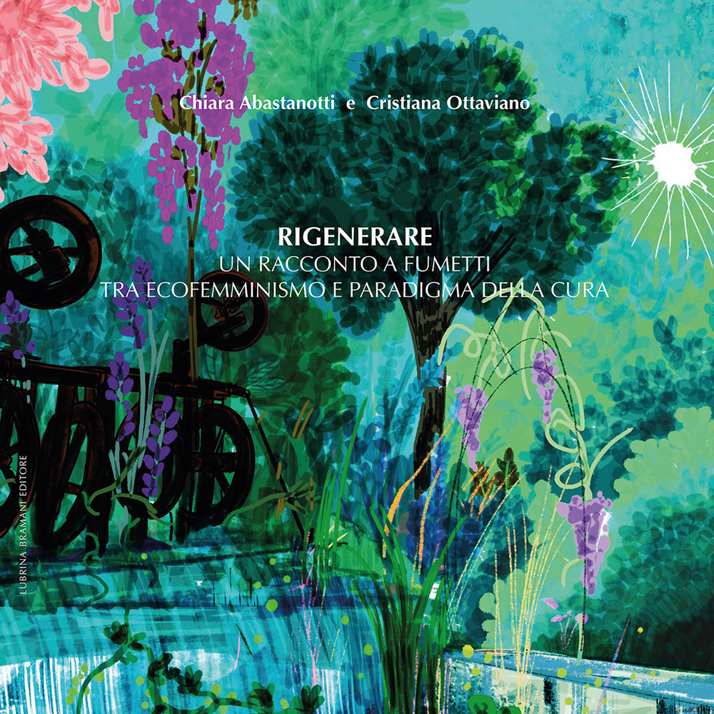 Rigenerare. Un racconto a fumetti tra ecofemminismo e paradigma della cura. Ediz. integrale