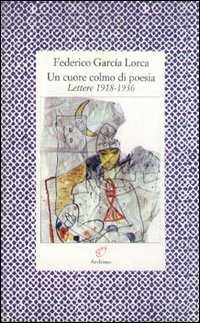 Un cuore colmo di poesia. Lettere 1918-1936