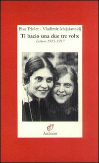 Ti bacio una, due, tre volte. Lettere 1915-1919