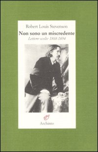 Non sono un miscredente. Lettere 1868-1894