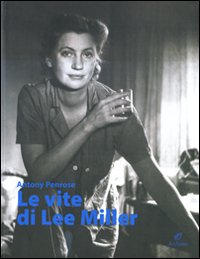 Le vite di Lee Miller. Ediz. illustrata