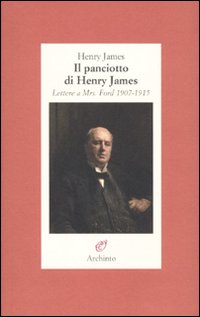 Il panciotto di Henry James. Lettere a Mrs. Ford 1907-1915