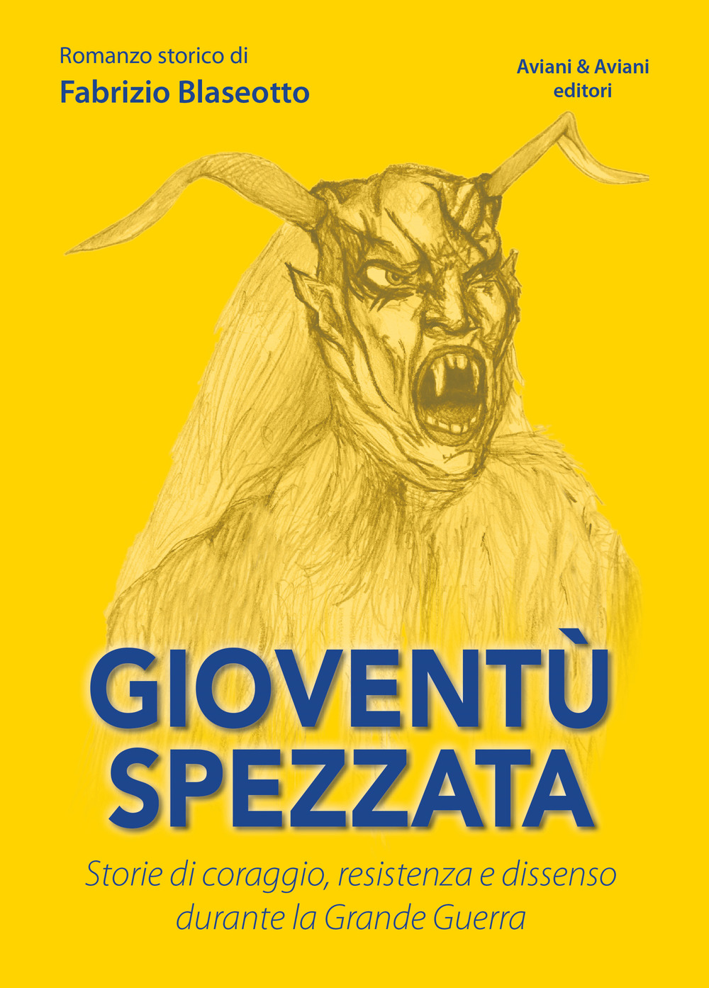 Gioventù spezzata. Storie di coraggio, resistenza e dissenso durante la Grande Guerra